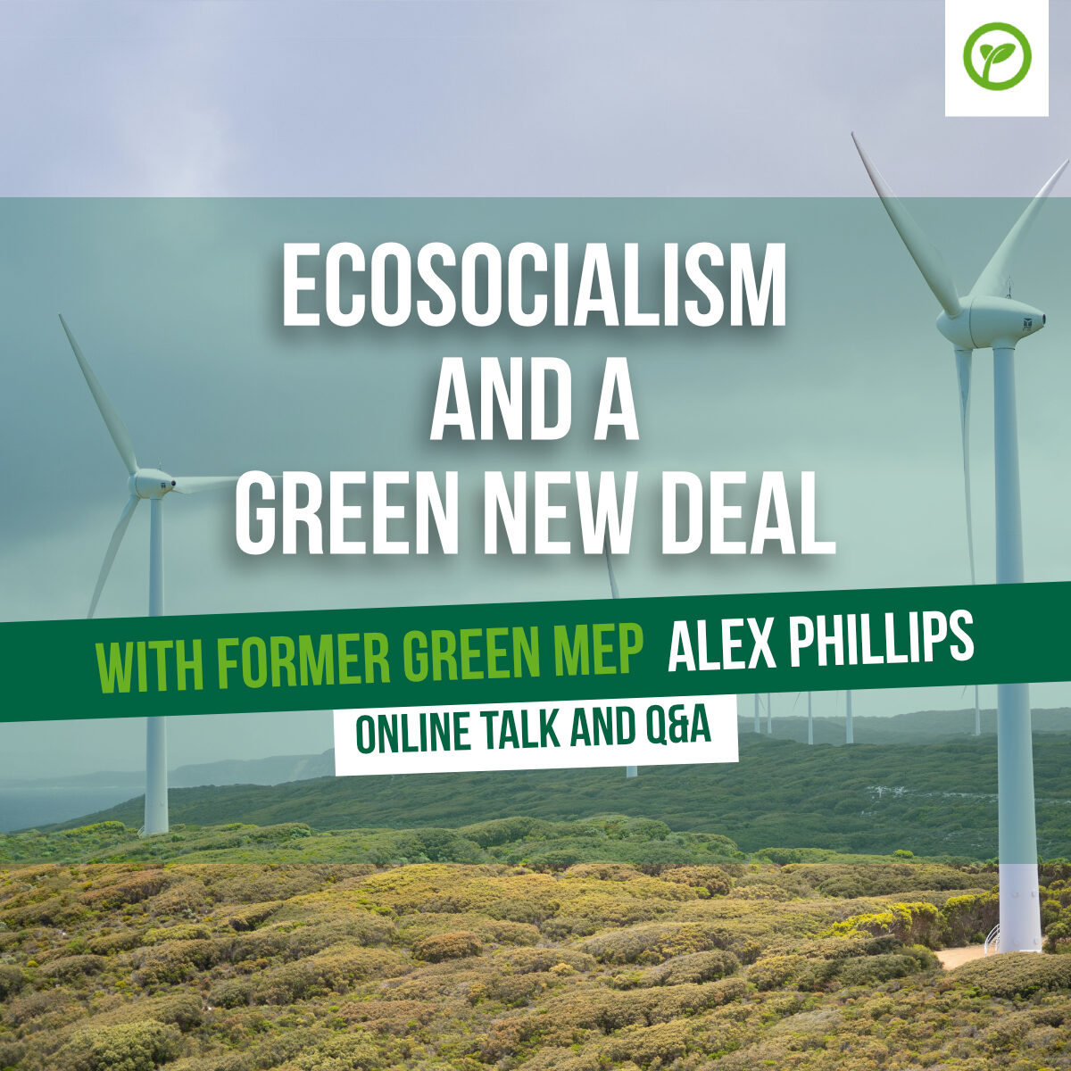Ecosocialism and a Green New Deal, with former Green MEP Alex Phillips. Online Talk and Q&A.